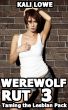 Werewolf Rut 3: Taming The Lesbian Pack by Kali Lowe