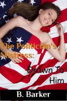Cover for 'The Politician's Mistress: Drawn To Him'