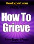 How To Grieve - Your Step-By-Step Guide To Grieving & Overcoming Loss by HowExpert Press 