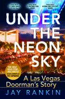 Cover for 'Under The Neon Sky...A Las Vegas Doorman's Story'