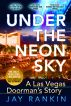 Under The Neon Sky...A Las Vegas Doorman's Story by Jay Rankin