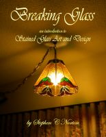 Cover for 'Breaking Glass - An Introduction to Stained Glass Art and Design'