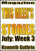This Week's Stories (July, Week 3) by Kenneth Guthrie