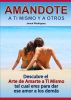 AmÃ¡ndote a Ti Mismo y a Los DemÃ¡s - Descubre al arte de amarte a ti mismo tal cual eres para dar ese amor a los demÃ¡s by Josue Rodriguez