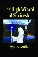 Cover for 'The High Wizard Of Silvinesh'
