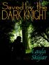 Saved by the Dark Knight by Layla Skylar