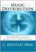 Music Distribution: Selling Music In The New Entertainment Marketplace (Second Edition) by C Michael Brae