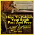 How to Publish Your Book Fast and Free! by Peter Adams