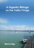 A Gigantic Whinge on the Celtic Fringe by Martin Edge