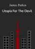 Utopia For The Devil by James Parkes
