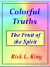 Colorful Truths - The Fruit of the Spirit by Rick King