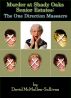Murder at Shady Oaks Senior Estates: The One Direction Massacre by David McMullen-Sullivan