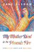 My Mother Died in the Phoenix Fire by Jane Elsdon