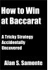 How to Win at Baccarat: A Tricky Strategy Accidentally Uncovered by Alan Samonte
