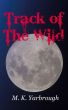 Track of the Wild by M.K. Yarbrough