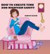 How to Create Time & Maintain Sanity by Margot Bloom