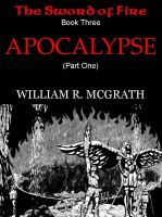 Cover for 'The Sword of Fire Book Three, Apocalypse (part one)'