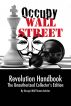 Occupy Wall Street Revolution Handbook ~ The Unauthorized Collector's Edition by Occupy Wall Street Activists