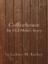 The Coffeehouse, An Old Maker Story by Lander Kerbey