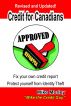 Credit For Canadians: Fix your own credit report, protect yourself from Identity Theft by Mike Morley