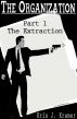 The Organization Part 1 - Extraction by Kris Kramer