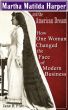 Martha Matilda Harper and the American Dream...How One Woman Changed the Face of Modern Business by Jane Plitt