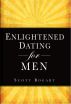 Enlightened Dating for Men by Scott  Bogart