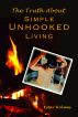 The Truth About Simple Unhooked Living by Estar Holmes