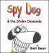 Spy Dog & the Stolen Diamonds (Children's Picture Book) by Brent Bauer