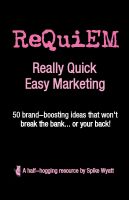 Cover for 'ReQuiEM: Really Quick Easy Marketing'
