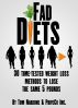 Fad Diets â€“ 30 Time-Tested Weight Loss Methods to Lose the Same 5 Pounds by PriveCo Inc.