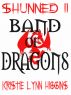 Shunned #2 Band Of Dragons (fantasy action adventure series) by Kristie Lynn Higgins