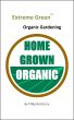 Extreme Green Organic Gardening by Philip Rastocny