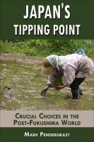Cover for 'Japan's Tipping Point:  Crucial Choices in the Post-Fukushima World'
