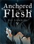 Anchored to the Flesh by Lee Laughead