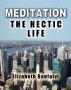 Meditation The Hectic Life by Elizabeth Banfalvi