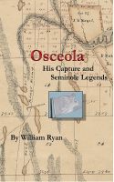Cover for 'Osceola His Capture and Seminole Legends'