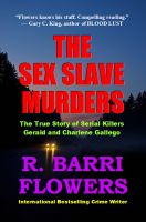 Cover for 'The Sex Slave Murders: The True Story of Serial Killers Gerald and Charlene Gallego'