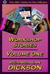Workshop Stories, Volume One by Richard Alan Dickson