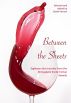 Between the Sheets - Eighteen Short Stories from the Stringybark Erotic Fiction Awards by David Vernon