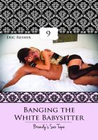 Cover for 'Banging The White Babysitter 9: Brandy's Sex Tape'