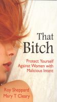 Cover for 'That Bitch: Protect Yourself Against Women with Malicious Intent'