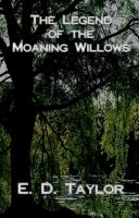Cover for 'The Legend of the Moaning Willows'