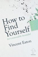 Cover for 'How to Find Yourself (or a reasonable facsimile)'