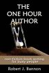 THE ONE HOUR AUTHOR non-fiction book writing for busy people by Robert Bannon