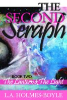 Cover for 'THE LANTERN AND THE LIGHT: Book 2 of The Second Seraph Trilogy'