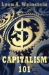 Capitalism 101 by Leon A Weinstein