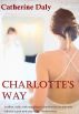 Charlotte's Way (Irish Romantic Fiction) by Catherine Daly