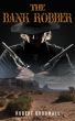 The Bank Robber by Robert Broomall