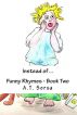 Instead of... Funny Rhymes - Book Two by A. T. Sorsa
